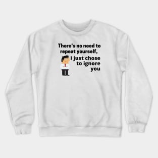 No Need to Repeat Yourself Crewneck Sweatshirt